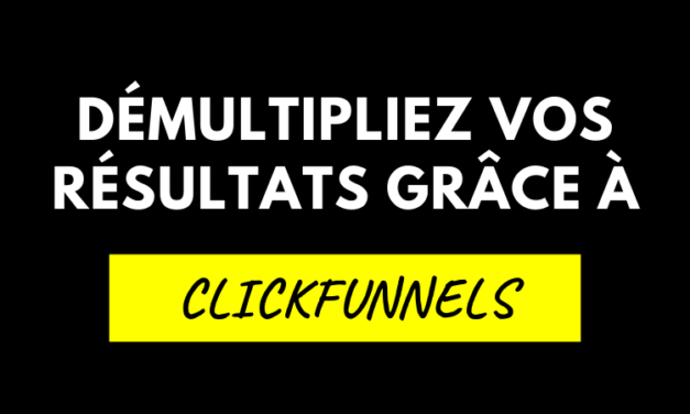 ClickFunnels ⇒ Démultipliez vos résultats grâce aux tunnels de vente !